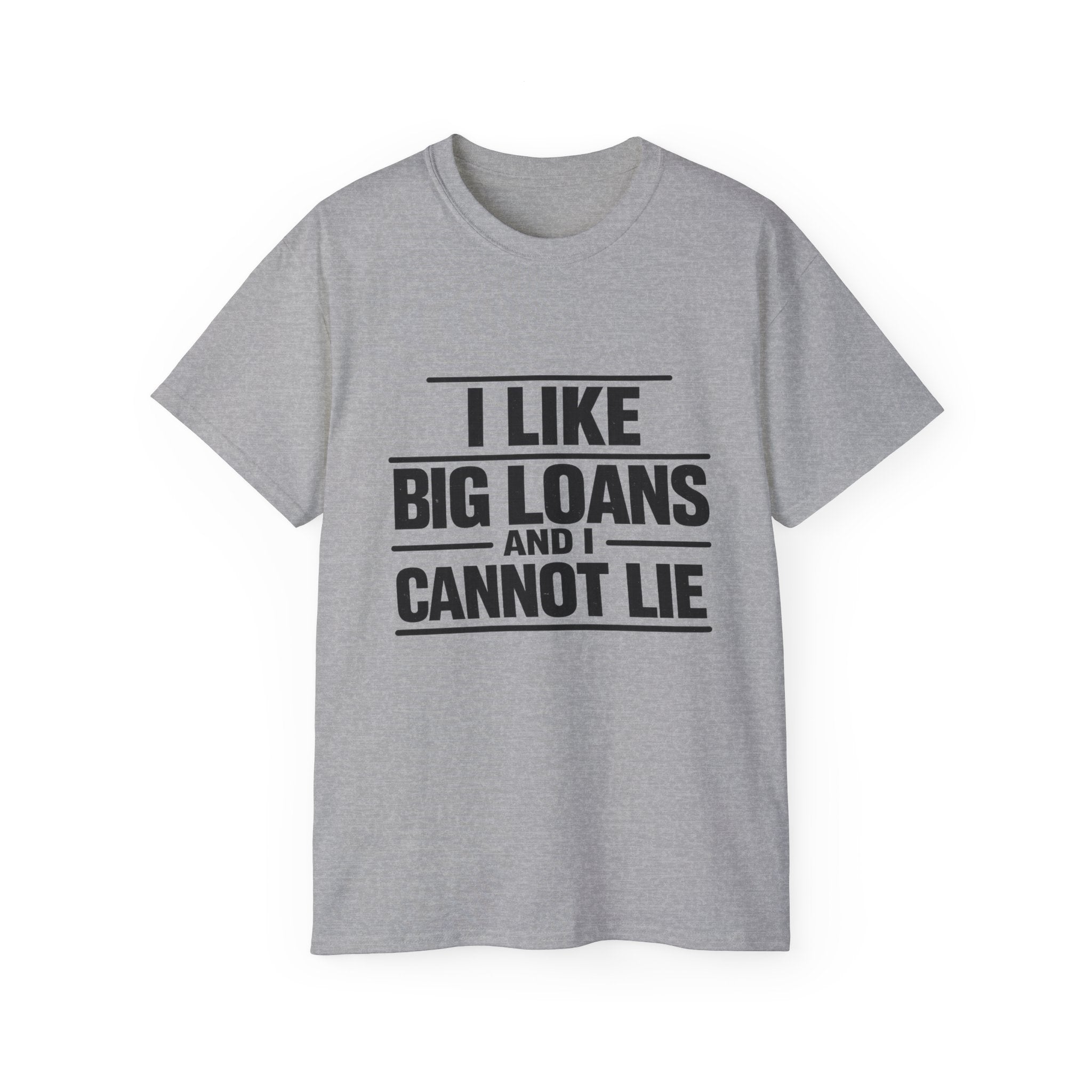 I Like Big Loans and I Cannot Lie – Unisex Heavy Cotton Tee BLACK FONT