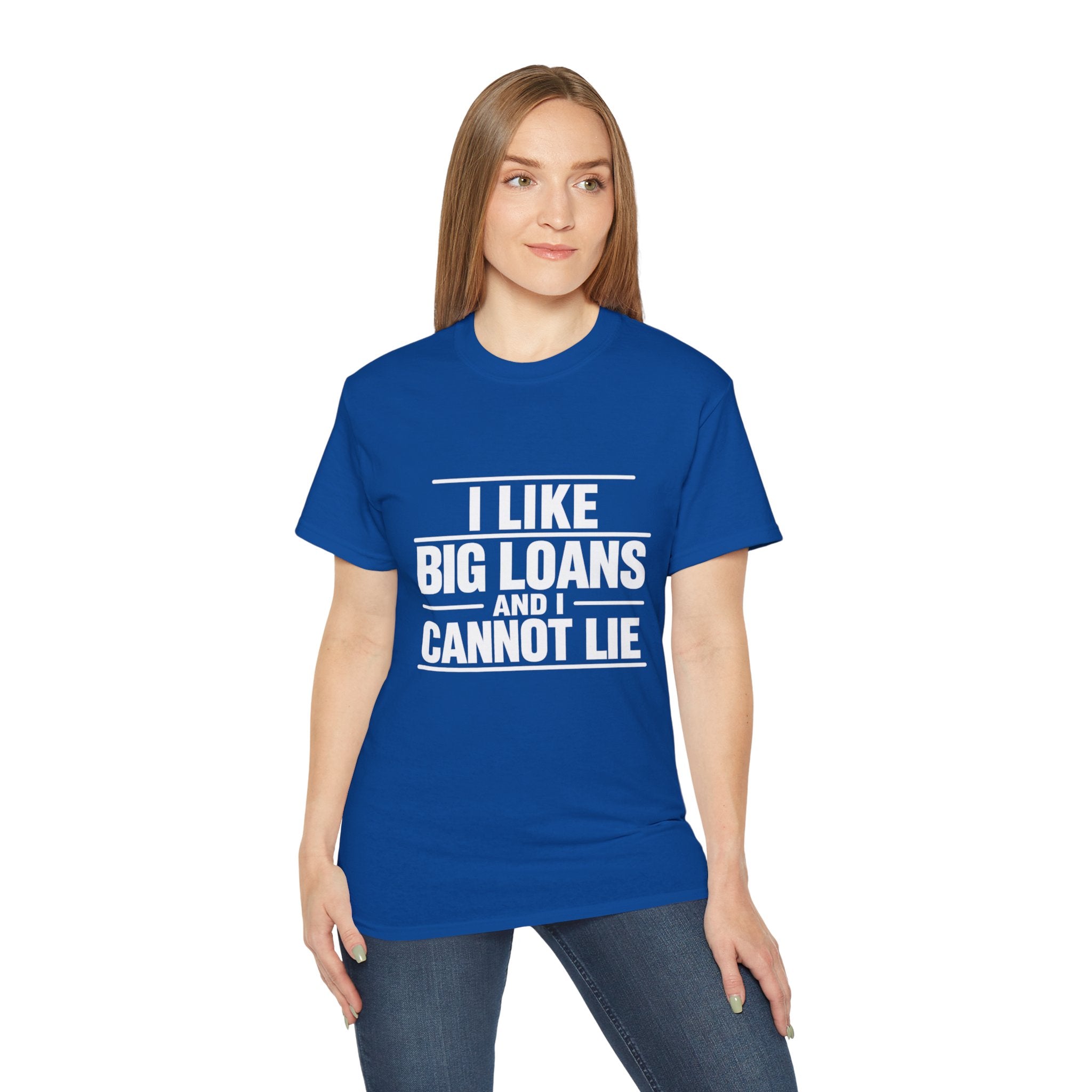 I Like Big Loans and I Cannot Lie – Unisex Tee - WHITE FONT