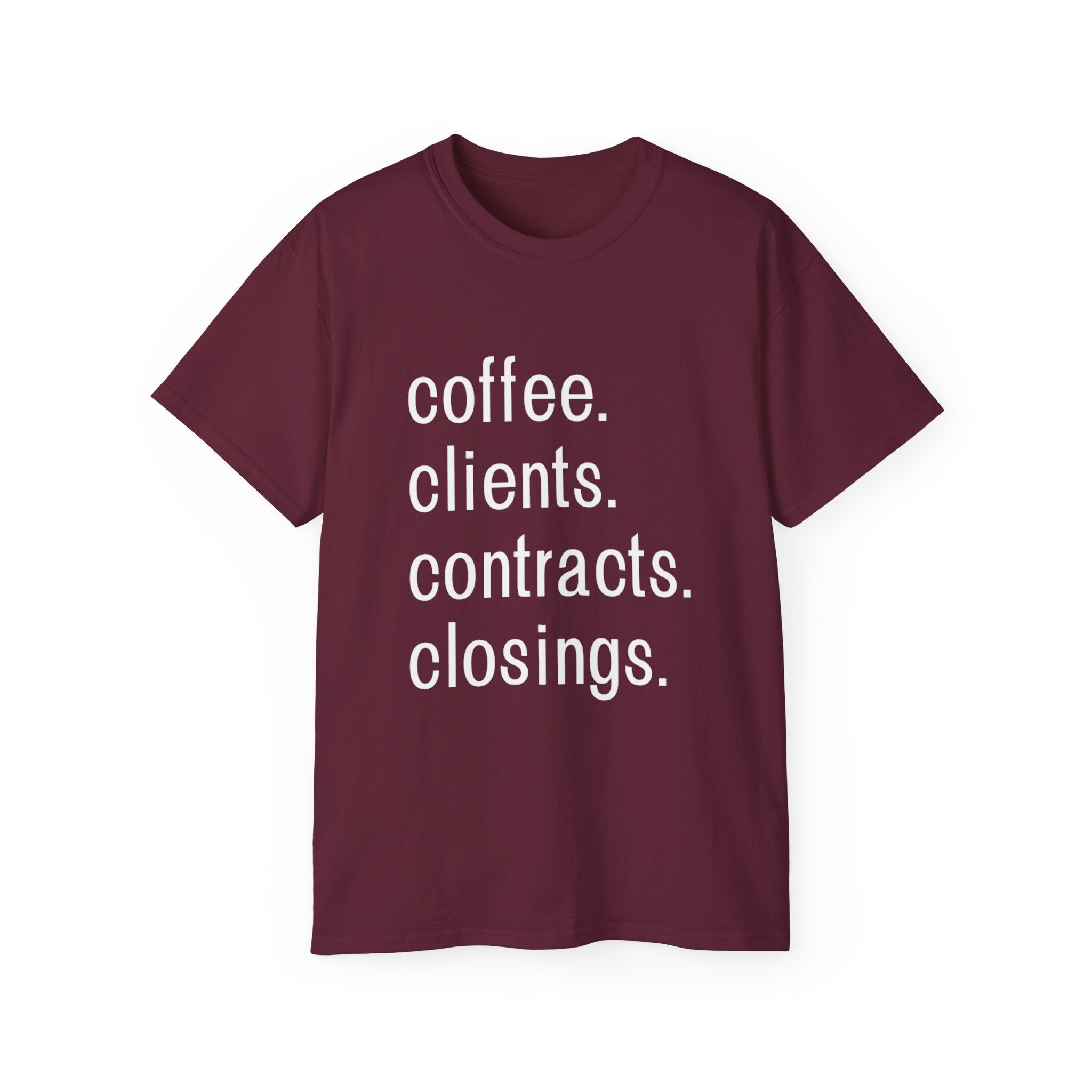Coffee. Clients. Contracts. Closings. White Font Tee
