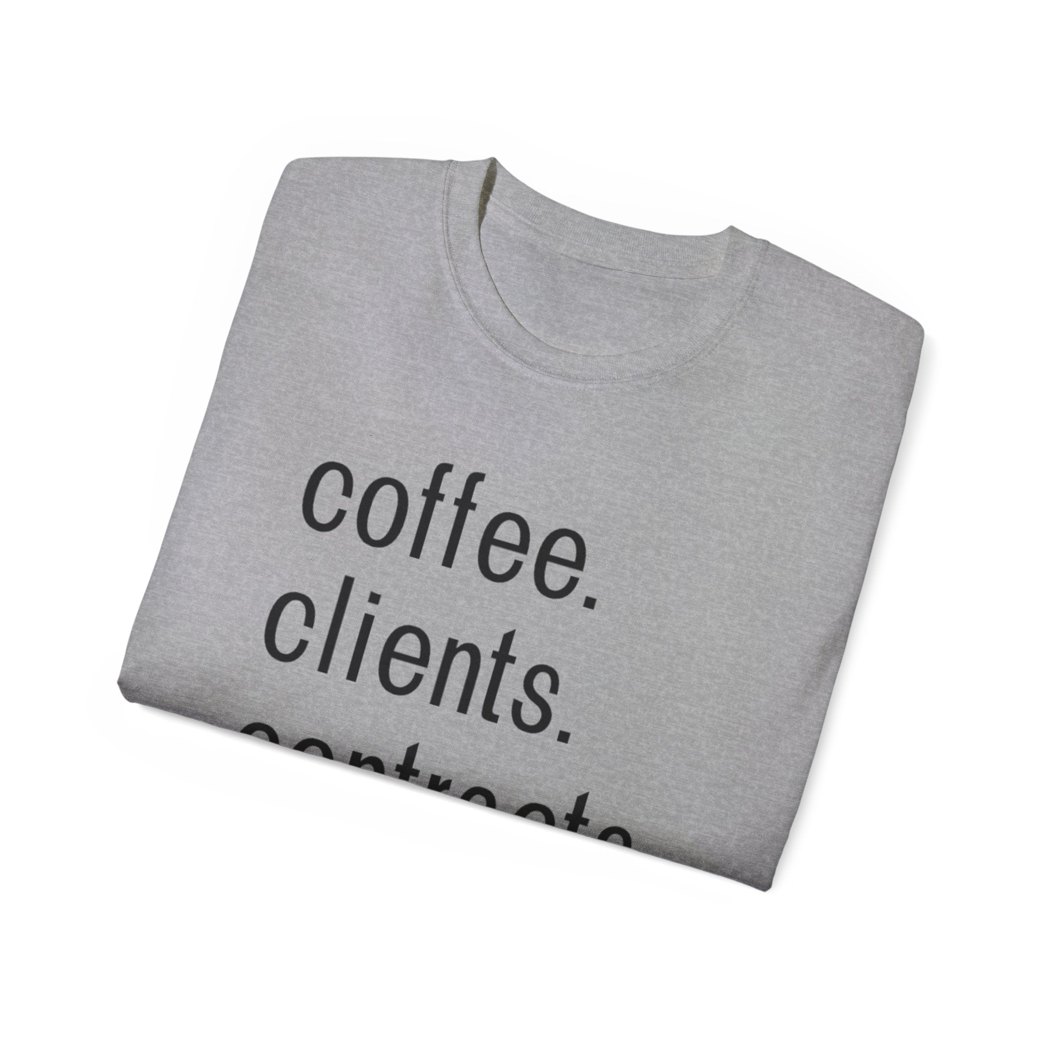 Coffee. Clients. Contracts. Closings. Black Font Unisex T Shirt