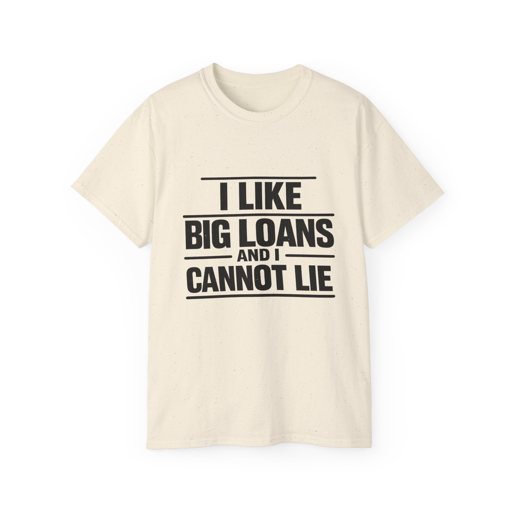 I Like Big Loans and I Cannot Lie – Unisex Heavy Cotton Tee BLACK FONT