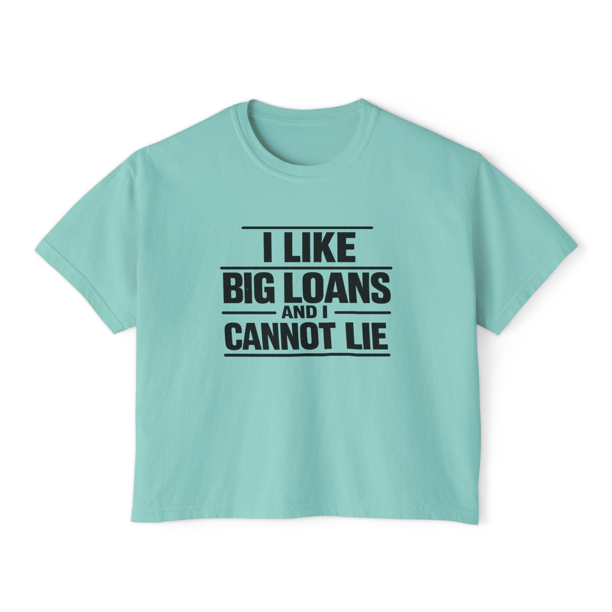 I Like Big Loans and I Cannot Lie – Women’s Boxy Tee BLACK FONT