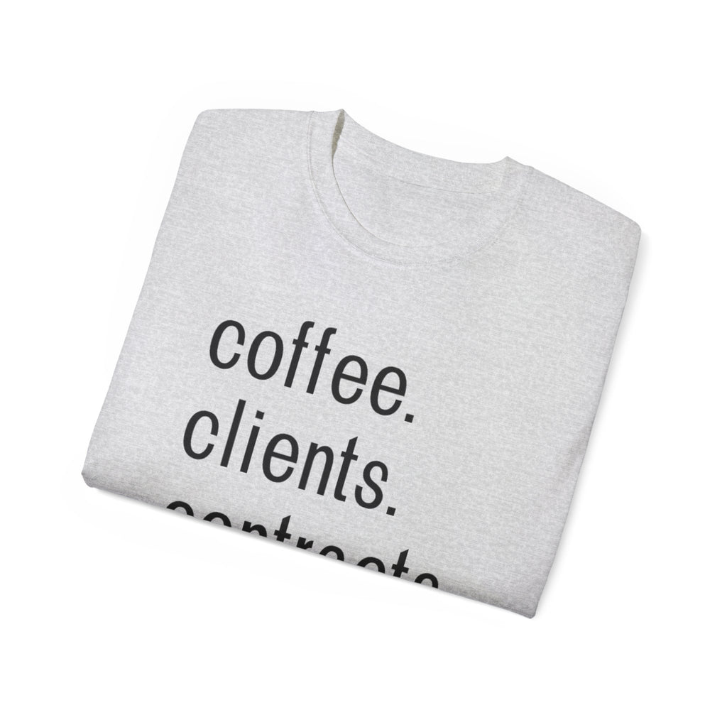 Coffee. Clients. Contracts. Closings. Black Font Unisex T Shirt