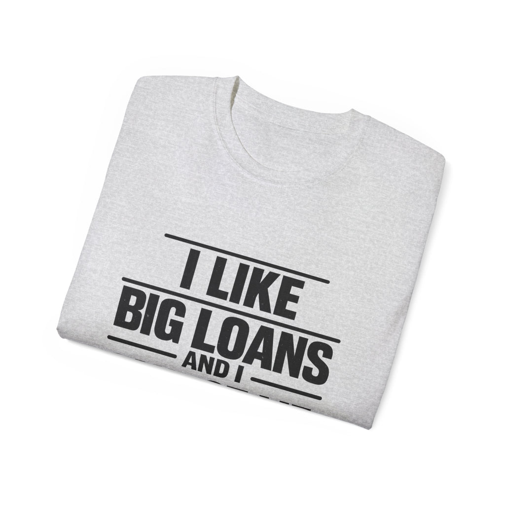 I Like Big Loans and I Cannot Lie – Unisex Heavy Cotton Tee BLACK FONT