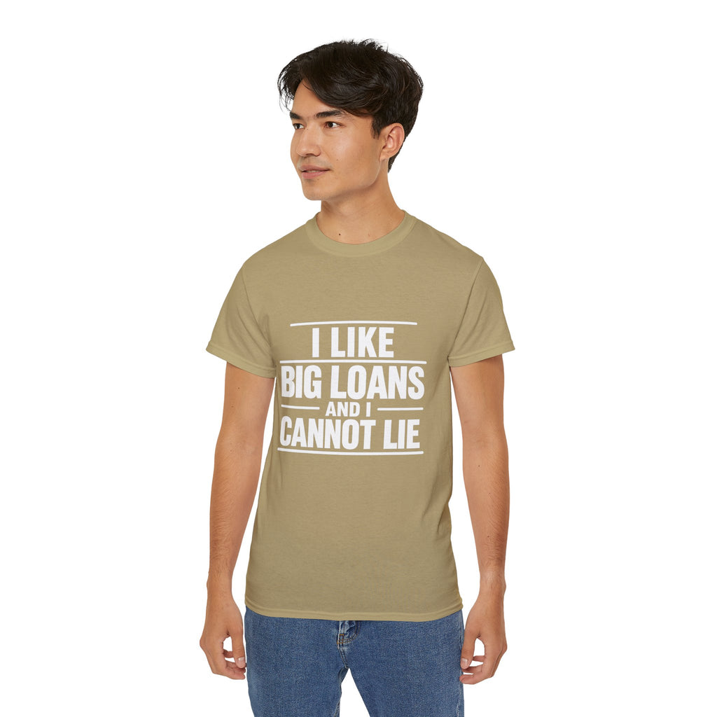 I Like Big Loans and I Cannot Lie – Unisex Tee - WHITE FONT