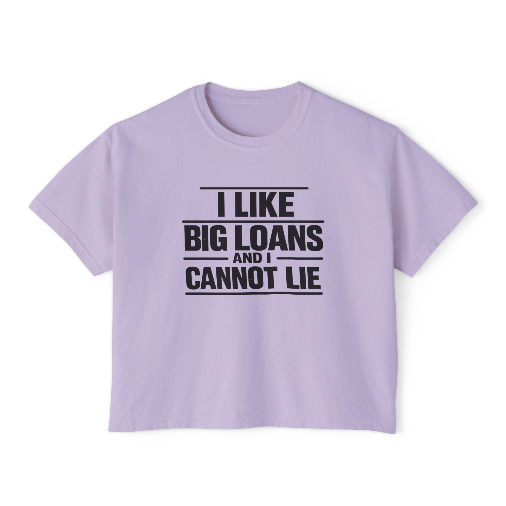 I Like Big Loans and I Cannot Lie – Women’s Boxy Tee BLACK FONT
