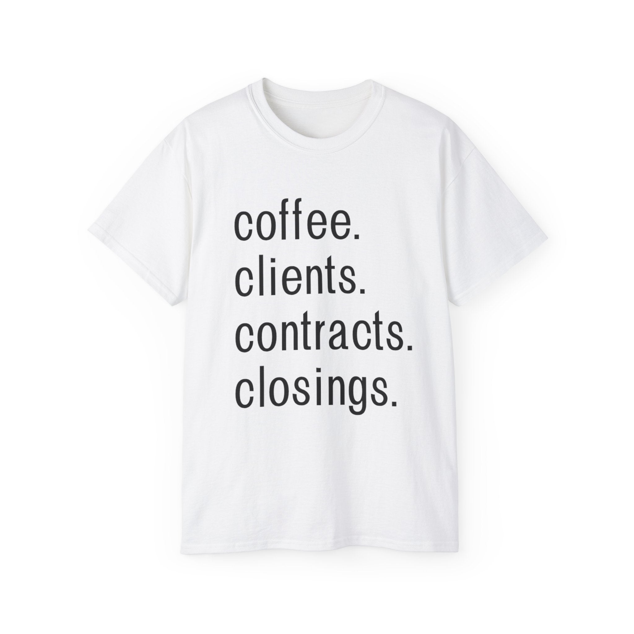 Coffee. Clients. Contracts. Closings. Black Font Unisex T Shirt