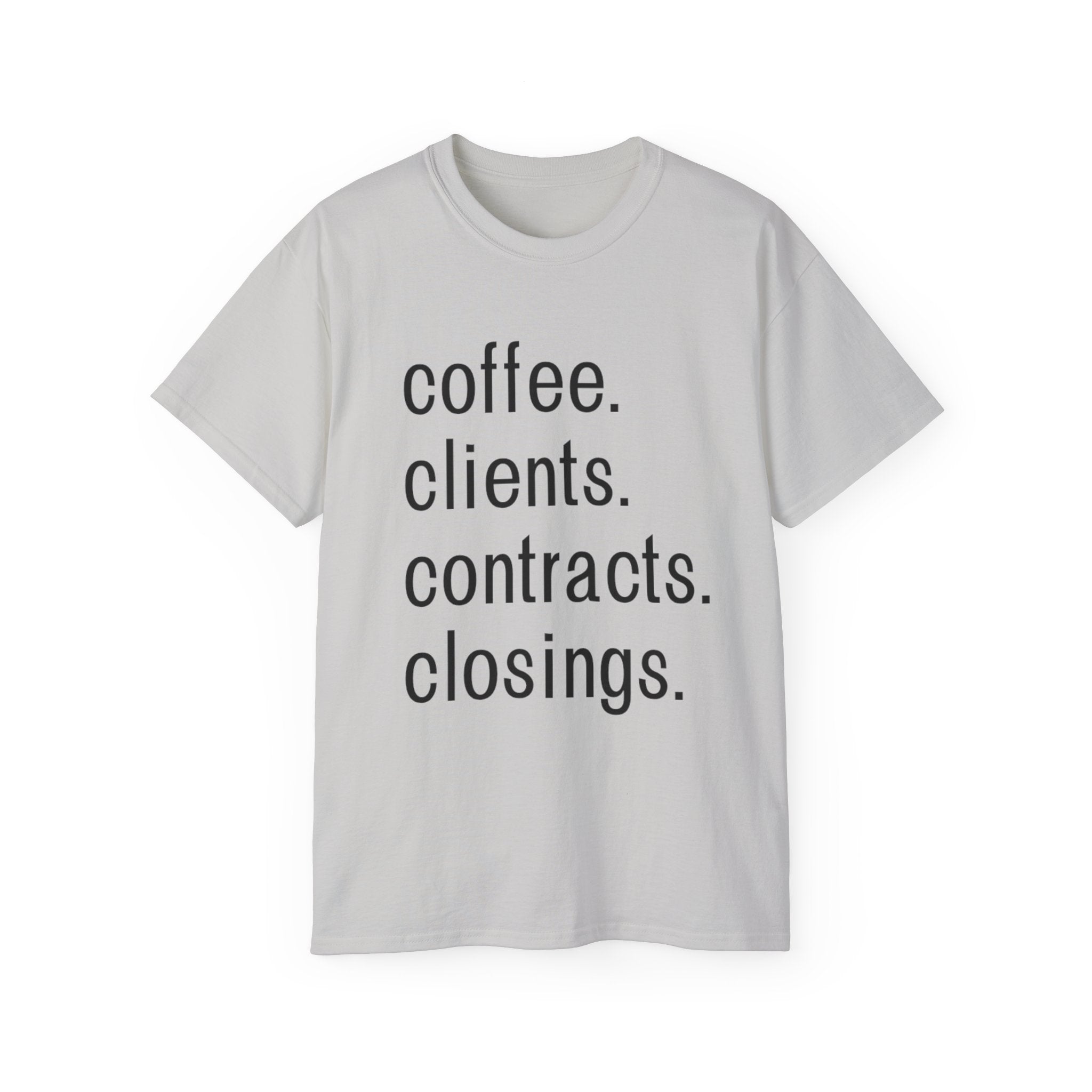 Coffee. Clients. Contracts. Closings. Black Font Unisex T Shirt