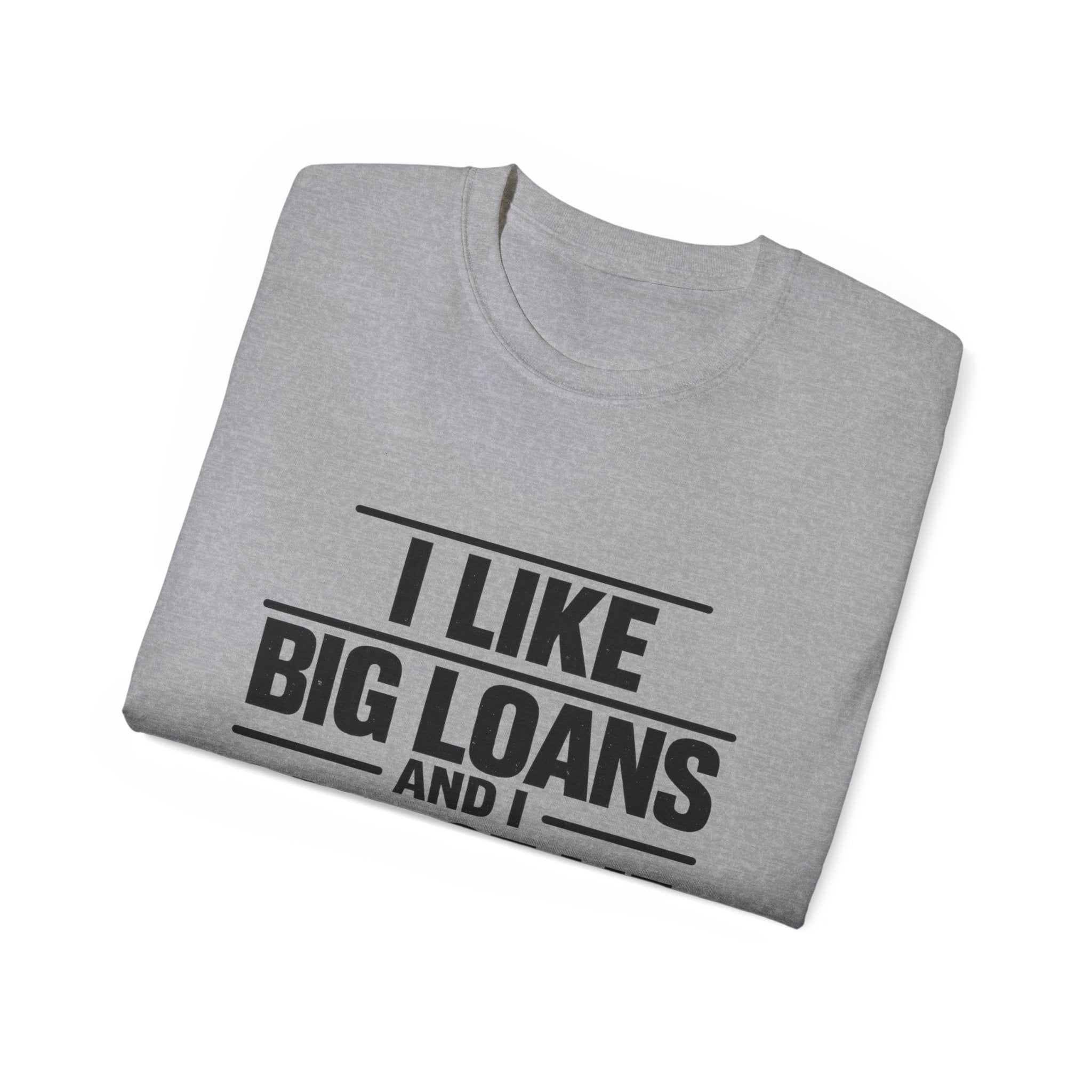 I Like Big Loans and I Cannot Lie – Unisex Heavy Cotton Tee BLACK FONT