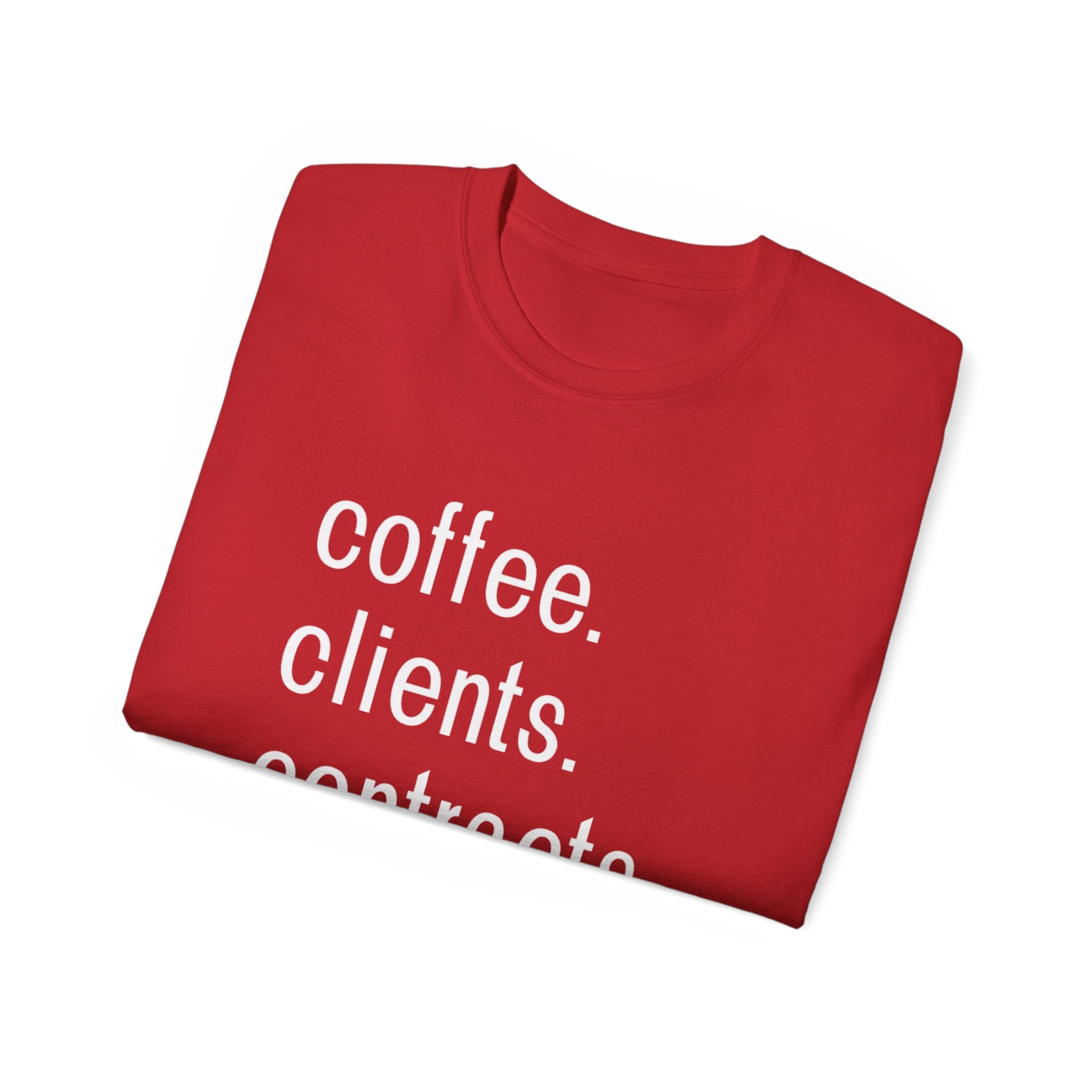 Coffee. Clients. Contracts. Closings. White Font Tee