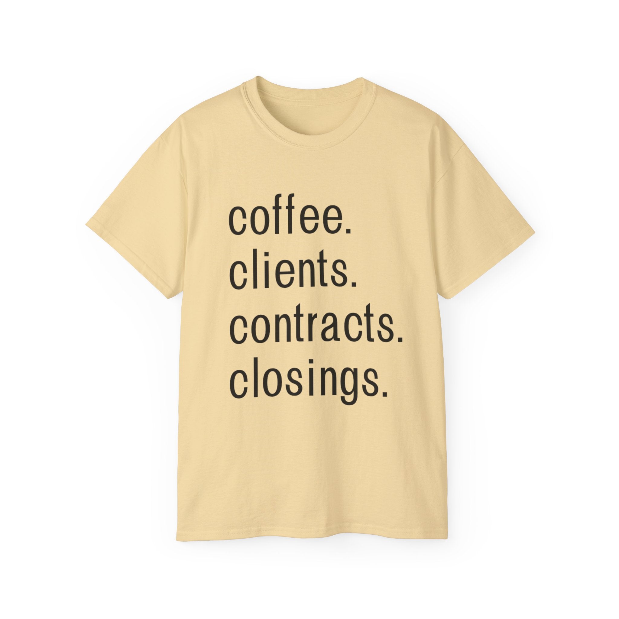Coffee. Clients. Contracts. Closings. Black Font Unisex T Shirt