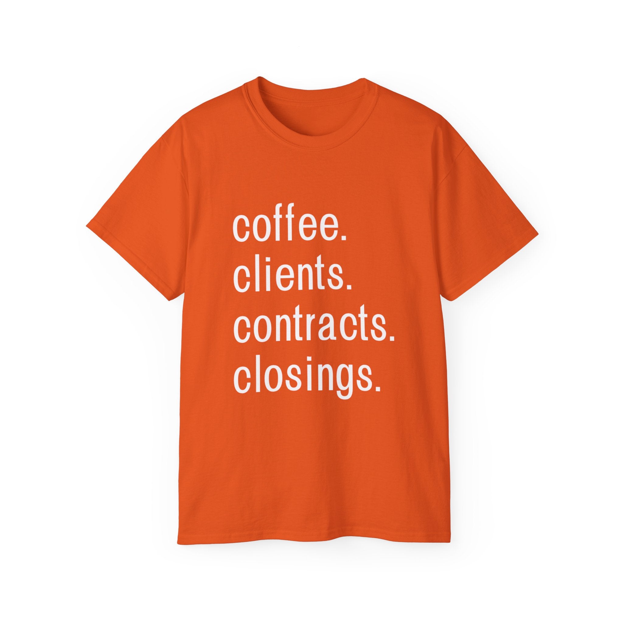Coffee. Clients. Contracts. Closings. White Font Tee