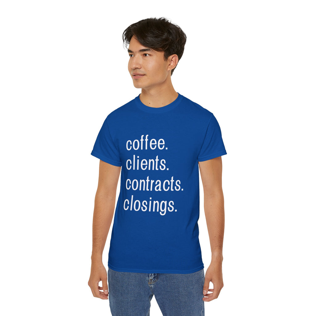 Coffee. Clients. Contracts. Closings. White Font Tee