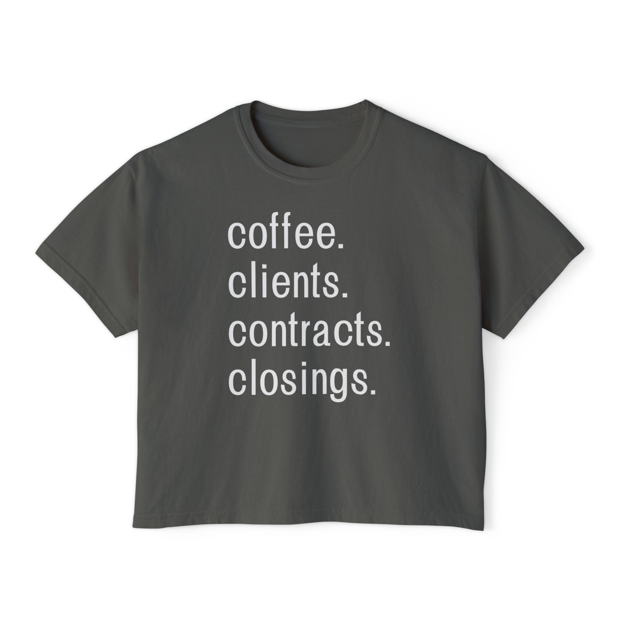 Coffee. Clients. Contracts. Closings. Boxy Tee