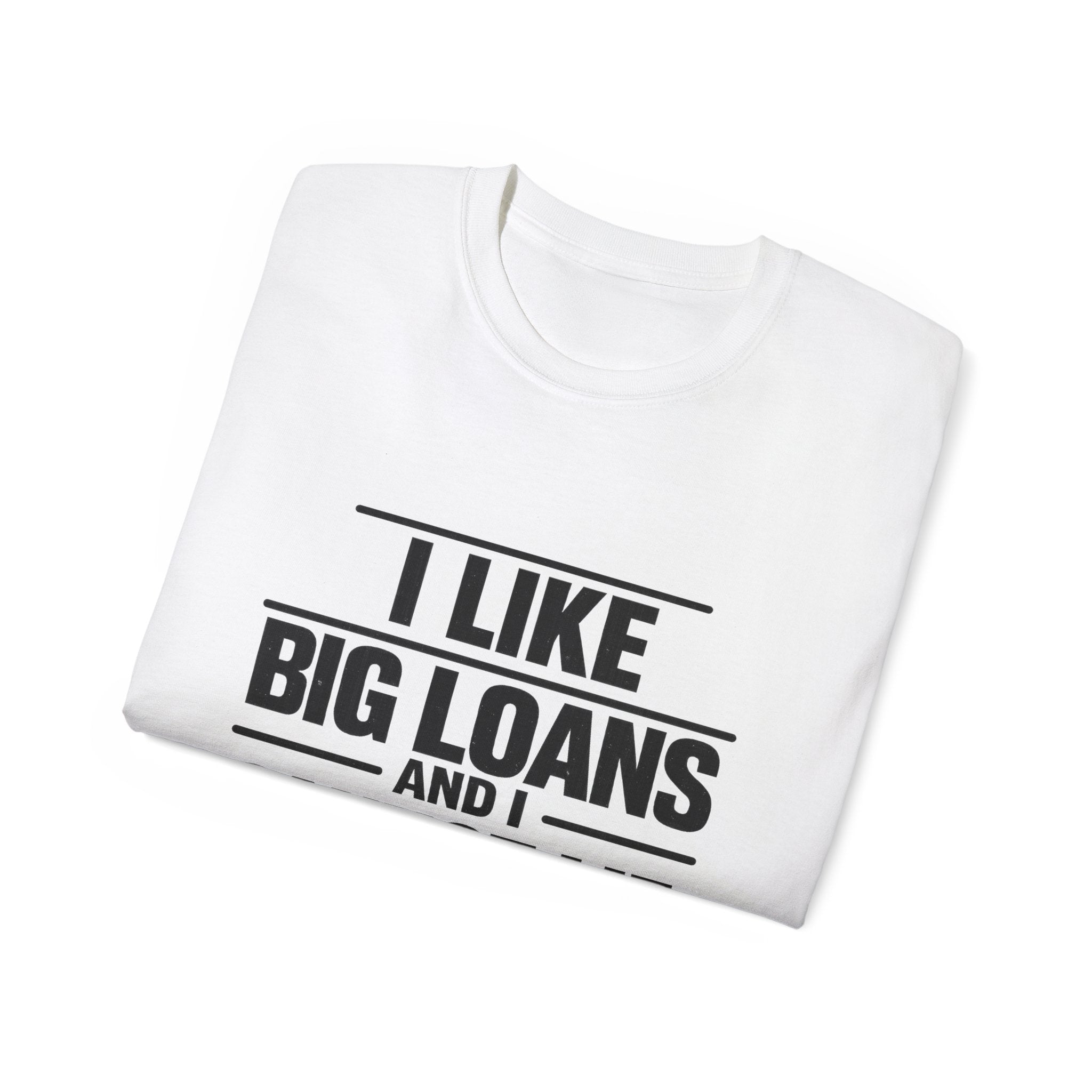 I Like Big Loans and I Cannot Lie – Unisex Heavy Cotton Tee BLACK FONT