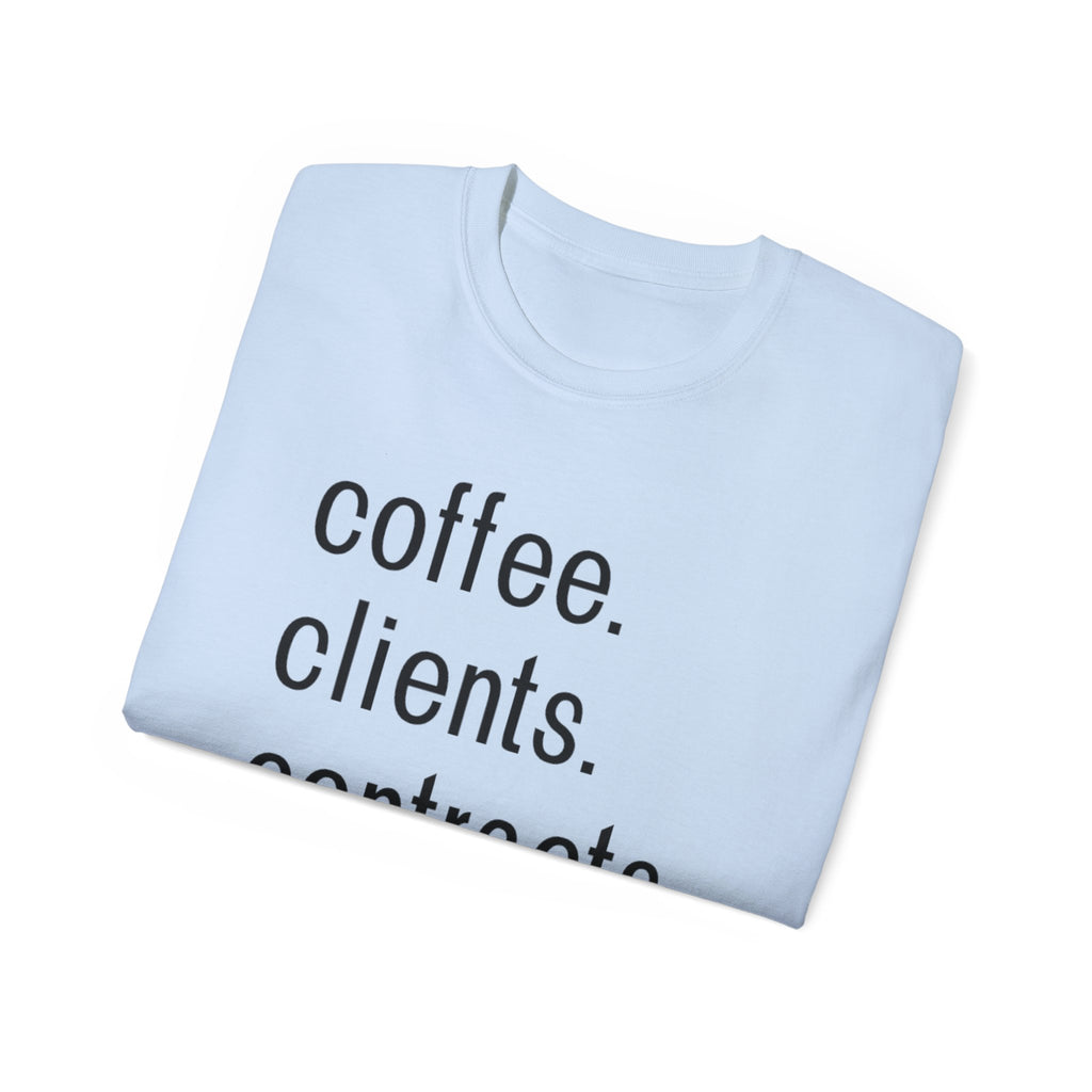 Coffee. Clients. Contracts. Closings. Black Font Unisex T Shirt