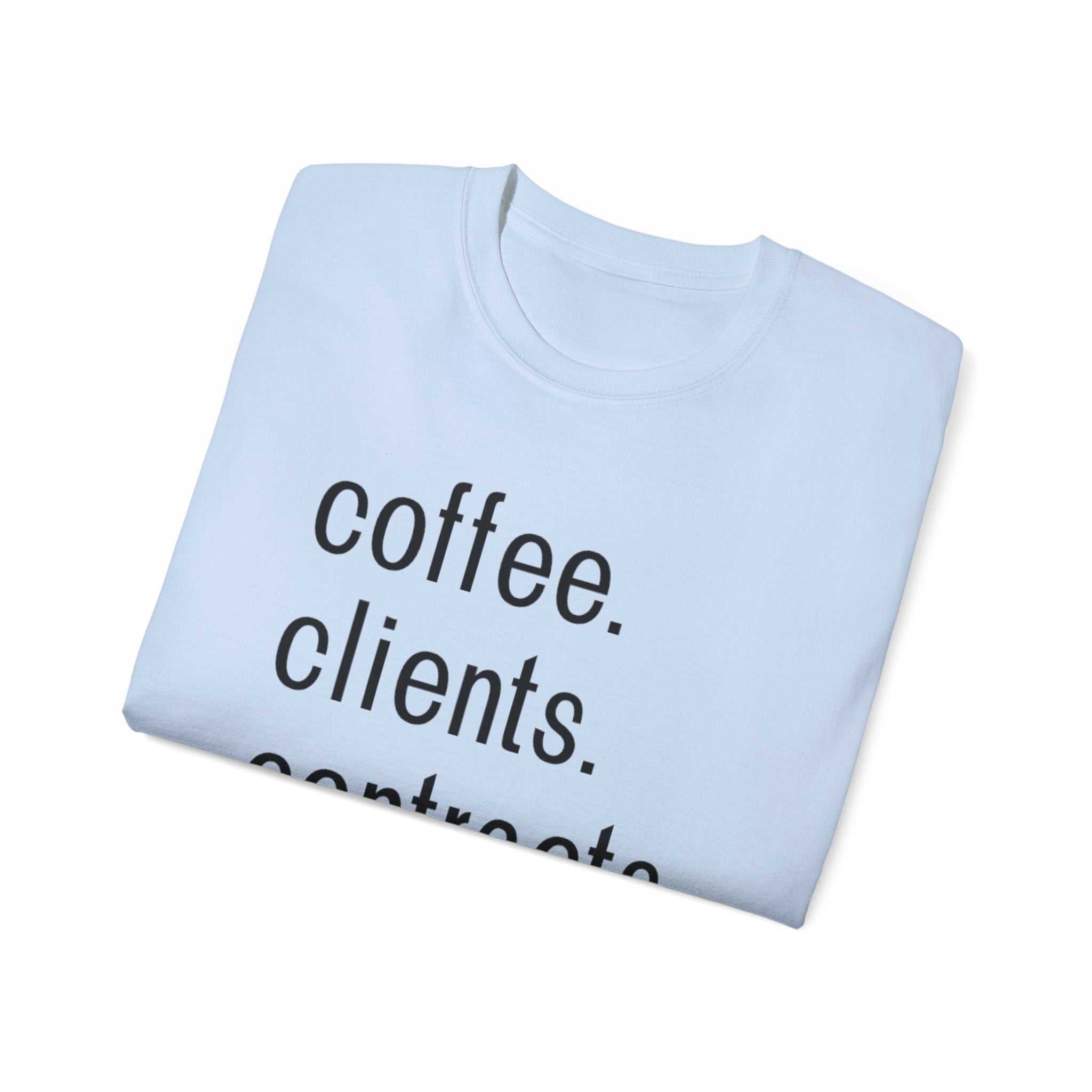 Coffee. Clients. Contracts. Closings. Black Font Unisex T Shirt