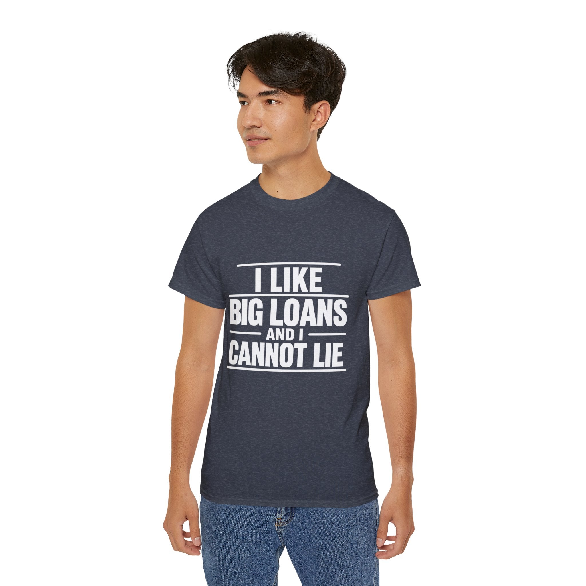 I Like Big Loans and I Cannot Lie – Unisex Tee - WHITE FONT