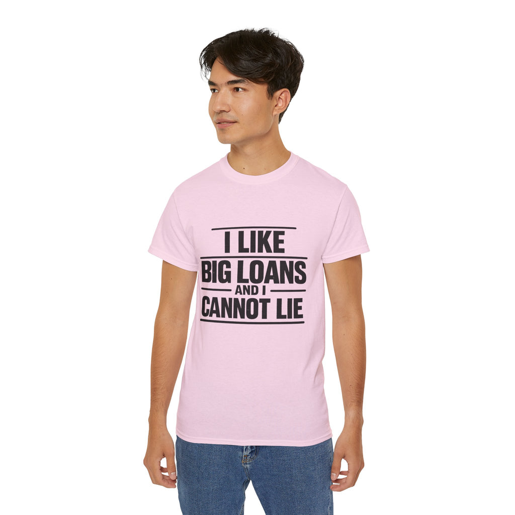 I Like Big Loans and I Cannot Lie – Unisex Heavy Cotton Tee BLACK FONT