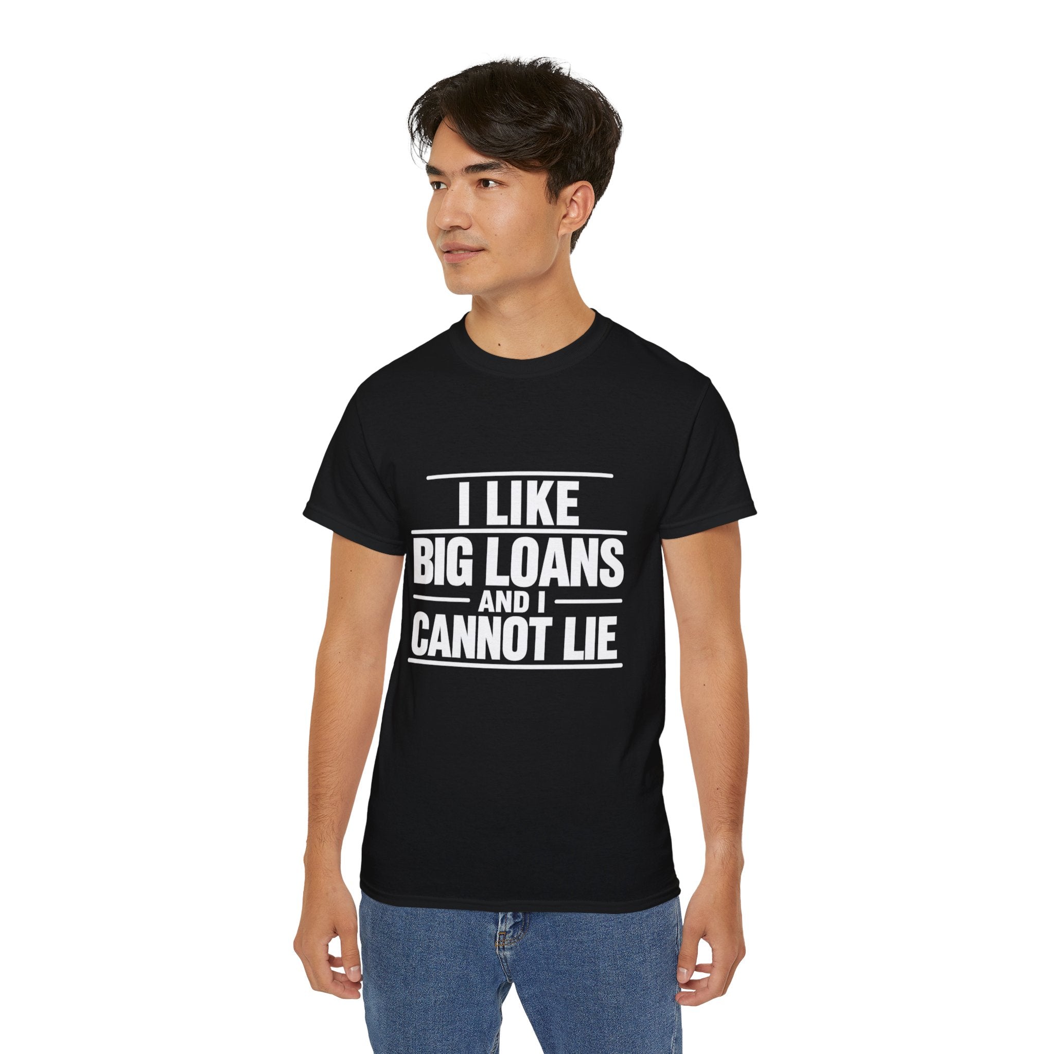 I Like Big Loans and I Cannot Lie – Unisex Tee - WHITE FONT