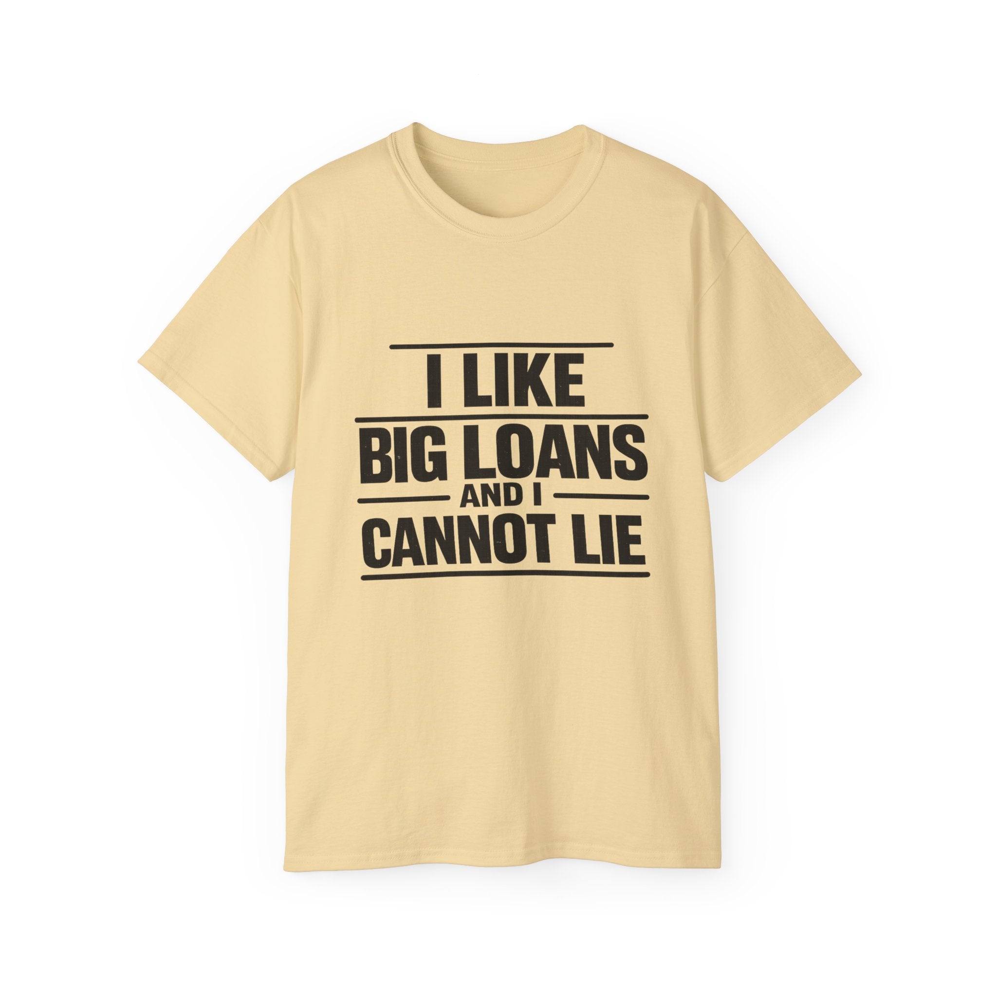 I Like Big Loans and I Cannot Lie – Unisex Heavy Cotton Tee BLACK FONT